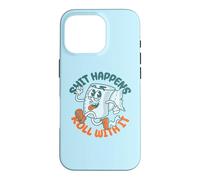 "Shit Happens Roll with It" - Funny Adult Humor Case for iPhone 16 Pro