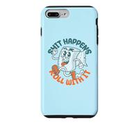 "Shit Happens Roll with It" - Funny Adult Humor Case for iPhone 7 Plus/8 Plus