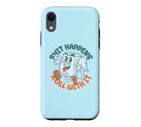 "Shit Happens Roll with It" - Funny Adult Humor Case for iPhone XR