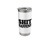 Shit Happens Stainless Steel Insulated Tumbler