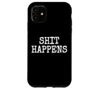 SHIT HAPPENS STUFF HAPPENS Case for iPhone 11