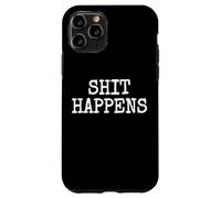 SHIT HAPPENS STUFF HAPPENS Case for iPhone 11 Pro