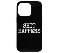 SHIT HAPPENS STUFF HAPPENS Case for iPhone 13 Pro