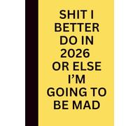 SHIT I BETTER DO IN 2026 OR ELSE I’M GOING TO BE MAD