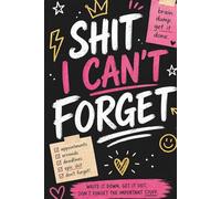 Shit I Can’t Forget: A No-BS Brain Dump Journal for Busy, Overwhelmed Humans | Lined Notebook for To-Do Lists, Reminders, Appointments & Getting Your Life Together