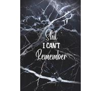 Shit I Can’t Remember: Black Marble Edition - Lined Organizer, Log Book & Funny Notebook for Passwords and Important Stuff