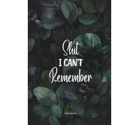 Shit I Can’t Remember: Emerald Leaf Edition - Lined Organizer, Log Book & Funny Notebook for Passwords and Important Stuff