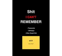 Shit I Can’t Remember Funny Notebook for Notes, To-Do Lists and All the Things You’ll Definitely Forget