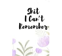 Shit I Can’t Remember: password book, password log book and internet password organizer, alphabetical password book, Logbook To Protect Usernames and ... ... notebook, password book small 6” x 9”