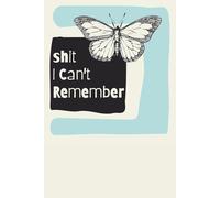 Shit I Can’t Remember: The Art of Looking Productive Funny 6x9 College Ruled Sarcastic Notebook for Time Well Wasted for Work, School Supplies ... for Procrastinators with Cute Butterfly
