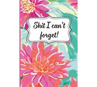 Shit I Can't Forget