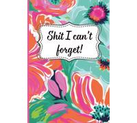 Shit I Can't Forget