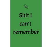 Shit I Can't remember