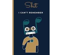 SHIT I Can't Remember: A Funny & Practical Password Organizer Logbook 105 pages