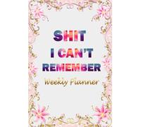 Shit I Can't Remember - All-In-One Address Book, Password Keeper, Birthday And Important Dates Calendar, Personal Information Journal, Household Organizer