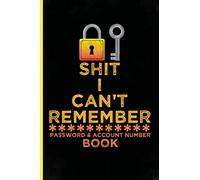 Shit I Can't Remember: Funny Password & Account Number Book for never forget the login info, bank account number, bills, social media account, online ... assistance. Password logbook alphabetical