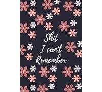 Shit i can't remember: Internet Address and Password Organizer Notebook with Alphabets Gifts for women, girls, teens