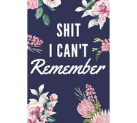 Shit i can't remember: Internet Address and Password Organizer Notebook with Alphabets Gifts for women, girls, teens
