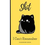 Shit I Can't Remember: Notebook Journal & Notebook for your Social Media Passwords and the things that you don't want to forget: "6 x 9" inch, 105 Lined pages