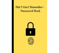 Shit I Can't Remember: Password Book I Password Keeper I Password Logbook I Organizer I Paperback I 6 x 9 Inches Book