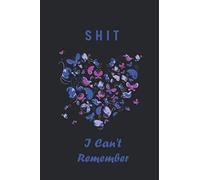 Shit I Can't Remember: password book, passwod log book and internet password organizer, alphabetical password book, Logbook To Protect Usernames and ... notebook, password brook small 6” x 9