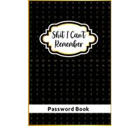 Shit I Cant Remember Password Book: Password Book With Alphabetical Tabs:Personal Password LogBook :Password Keeper With Alphabetical Tabs : WTF is My Password:Login id and password