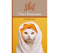 Shit I Can't Remember: Password Book with Alphabetical Tabs , Organizer for Usernames ,Page With Number ,Password book large print with cat Design