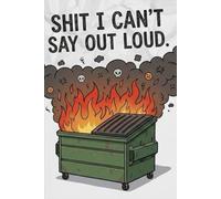 SHIT I CAN'T SAY OUT LOUD.: A Place to Speak Your Mind