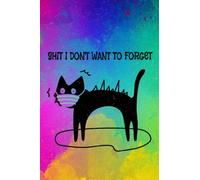 Shit I Dont Want to Forget Journal: tie dye notebook with a funny cat on the front, 120 pages.