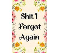 Shit I Forgot Again: Internet Login Website Address, Keep Track Of Usernames Passwords Login Address Information, Password Book to Protect Your ... 6 x 9 inches, 120 pages, glossy cover.