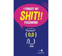 SHIT!! I FORGOT MY PASSWORD: Password Book | Keep track of login details(Username, Password/Pin, Security Question, Answer, Web Address)|Apps | Email | Software license |Alphabetical Order A-Z | 5”x8”