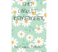 Shit I Must Remember, But Will Forget | Password Notebook Logbook, Username and Password Notepad Journal | Funny Notebook Gift - 120 page lined book