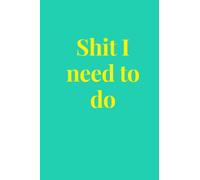 Shit I need to do: A blank, lined notepad perfect for jotting down lists of things to do....or put off for another day!