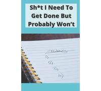 Shit I Need To Get Done But Probably Won’t, I Journal About It, Lined Notebook Journal 8.5x5.5 inch 120 Pages, Perfect Gift Idea, Sarcastic Gag Gift ... Birthday or Christmas (White Elephant Gift)