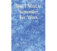 Shit I Need to Remember For Work: Blue Marble Blank Lined Journal (6 x 9)