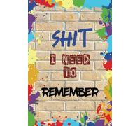 SHIT I Need to Remember: Notebook, Notepad, Thought Book, Reminder,