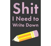 Shit I Need to Write Down: Funny Notebook for Mom | Joke Gag Gift for Birthday, Christmas, or Mother's Day