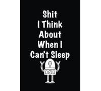 Shit I Think About When I Can't Sleep: Lined notebook