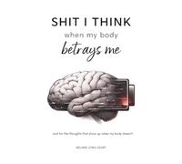 Shit I Think When My Body Betrays Me