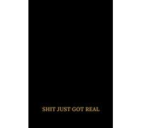 Shit just got real: Funny, Unique Notebook, Journal, Diary (110 Pages, Lined, 6 x 9)