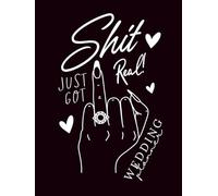 Shit Just Got Real Wedding Planner Black: A Funny Modern Wedding Planning Organizer with Checklists, Budget Trackers, Guest Lists, Timelines, Seating Charts & More (195 Pages)