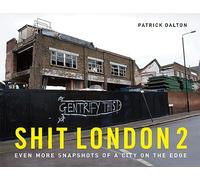 Shit London 2: Even more snapshots of a city on the edge