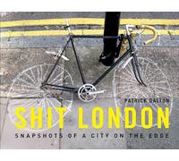 Shit London: Snapshots of a City on the Edge