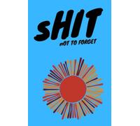 Shit Not To Forget: Shit i can't remember, Bloknote, 104 Pages, wallet secret phrase keeper, password tracker, suited for usage in the home and work place