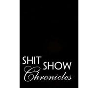 Shit show chronicles: Funny Saying Notebooks for Workplace, Office, Teammates, Employees, Staff Manager, HR and Boss ( 6"x9" )