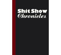 Shit Show Chronicles: Sarcastic Funny Office Notebooks for Coworkers, Boss, Accountant, Team, Colleague, Office Manager, Employees (6"x9" - 100 page)