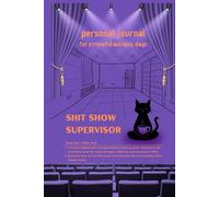 Shit Show Supervisor - a personal journal for stressful working days: An Office Satire Notebook for Capturing Crises, Caffeine-Fuelled Moments, and ... for journaling, note-taking, and desk humour