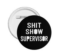 Shit Show Supervisor Button Pins Buttons Badges Pins for Women Men Round Badges Brooch pin Button Pins Brooch pins for Men 1 PCS