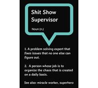 Shit Show Supervisor: Humorous Blank Lined Soft Cover Notebook: Perfect Gift for Co-workers, Friends and Family