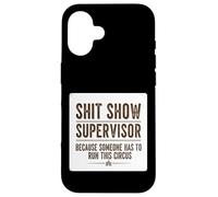 Shit Show Supervisor Someone Funny Manager Sarcastic Quote Case for iPhone 16
